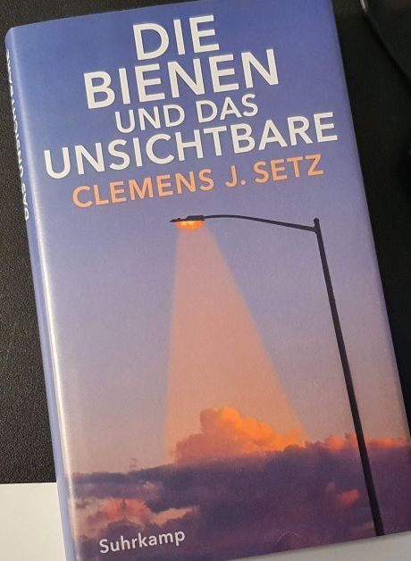 Clemens J. Setz: Die Bienen und das Unsichtbare