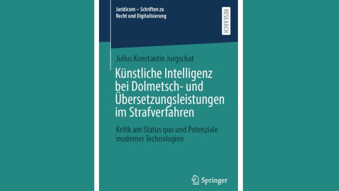 Künstliche Intelligenz bei Dolmetsch- und Übersetzungsleistungen im Strafverfahren
