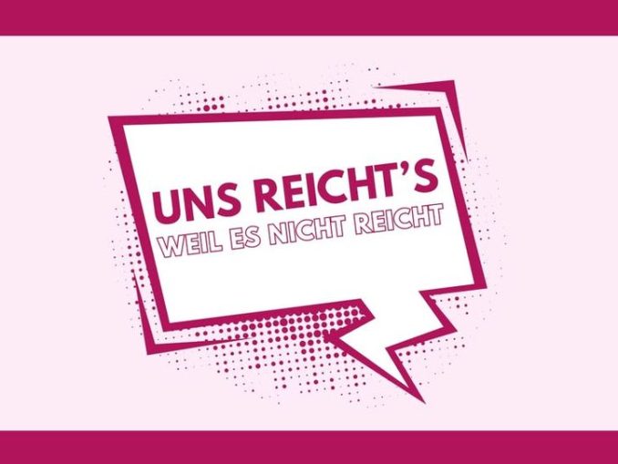 Kampagne "Uns reicht's, weil es nicht reicht"